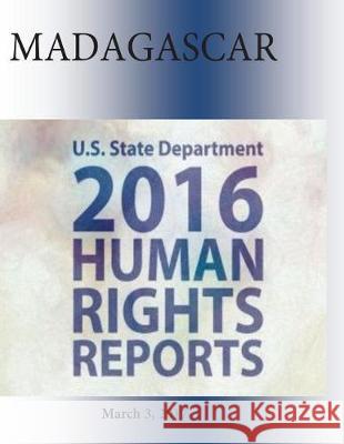 MADAGASCAR 2016 HUMAN RIGHTS Report Penny Hill Press 9781976346842 Createspace Independent Publishing Platform