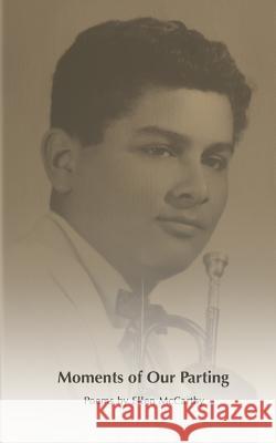 Moments of Our Parting Ellen McCarthy 9781976348761 Createspace Independent Publishing Platform