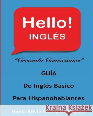 Hello! INGLES: Inglés Básico Para Hispanohablantes Nunez Rodriguez, Karla S. 9781976349607