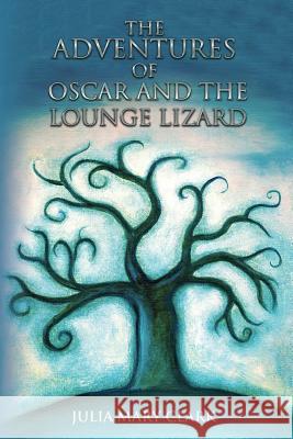 The Adventures of Oscar and the Lounge Lizard Julia Mary Clark 9781976350023