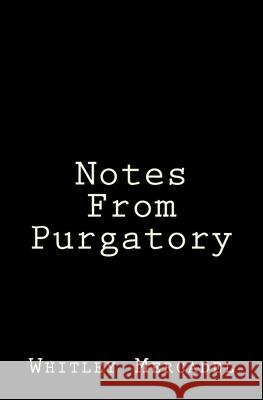 Notes From Purgatory Whitley Mercadel 9781976354434 Createspace Independent Publishing Platform