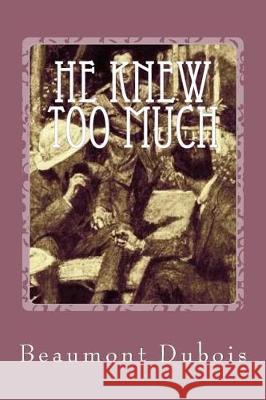 He Knew Too Much: Night Terrors Beaumont DuBois 9781976355509 Createspace Independent Publishing Platform