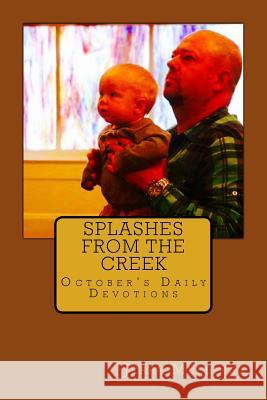 Splashes from the Creek Jerry Mullinax 9781976359200 Createspace Independent Publishing Platform