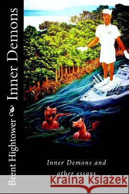 Inner Demons: and other essays Hightower, Brent 9781976363528 Createspace Independent Publishing Platform