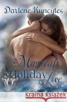 Magical Holiday Love Linda Boulanger Darlene Kuncytes 9781976364273