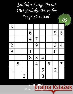 Sudoku Large Print - Expert Level - N°6: 100 Expert Sudoku Puzzles - Puzzle Big Size (8.3