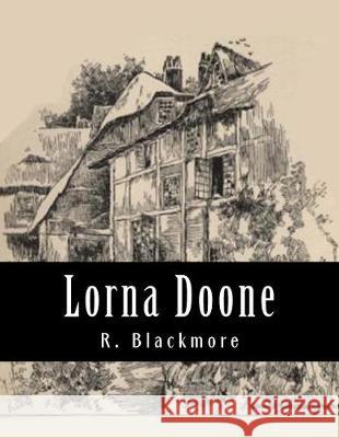 Lorna Doone R. D. Blackmore 9781976370960 Createspace Independent Publishing Platform