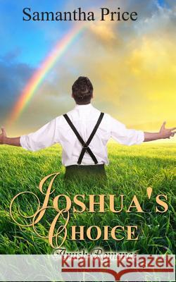Joshua's Choice: Amish Romance Samantha Price 9781976371868 Createspace Independent Publishing Platform