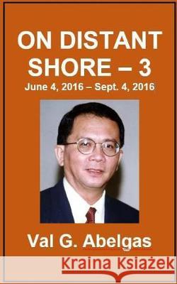 On Distant Shore - 3 Val G. Abelgas Tatay Jobo Elize 9781976376207 Createspace Independent Publishing Platform