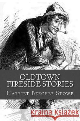 Oldtown Fireside Stories Harriet Beecher Stowe Mybook 9781976377068 Createspace Independent Publishing Platform