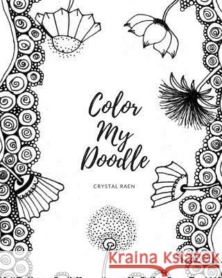 Color my Doodle Raen, Crystal 9781976377754 Createspace Independent Publishing Platform