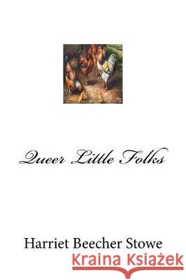 Queer Little Folks Harriet Beecher Stowe Mybook 9781976378874 Createspace Independent Publishing Platform