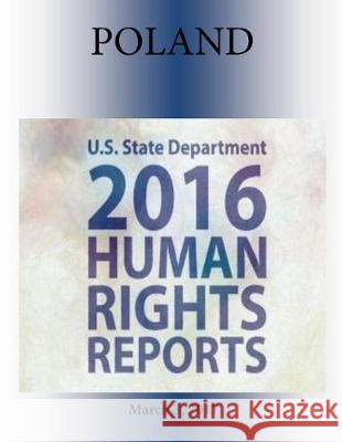 POLAND 2016 HUMAN RIGHTS Report Penny Hill Press 9781976379048 Createspace Independent Publishing Platform