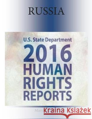 RUSSIA 2016 HUMAN RIGHTS Report Penny Hill Press 9781976379208 Createspace Independent Publishing Platform