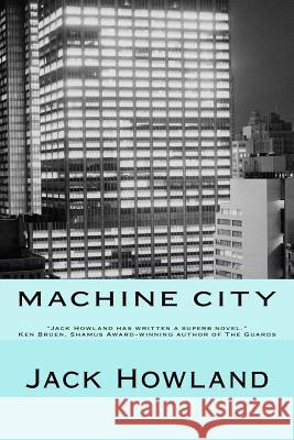 Machine City Jack Howland 9781976379888 Createspace Independent Publishing Platform