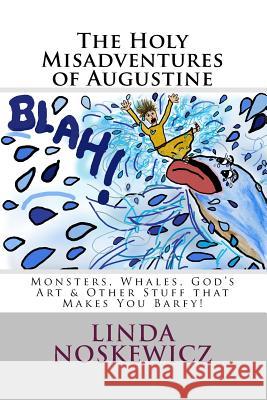 THe HoLY miSaDveNTuRes oF aUGusTInE Noskewicz, Linda Oc 9781976381539 Createspace Independent Publishing Platform