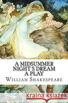 A Midsummer Night s Dream A Play Mybook 9781976381669 Createspace Independent Publishing Platform