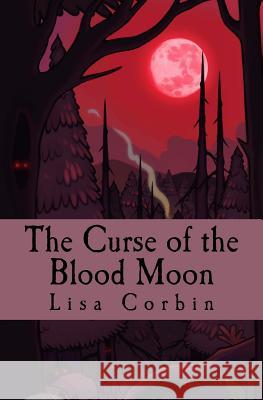 The Curse of the Blood Moon Lisa Corbin 9781976381720