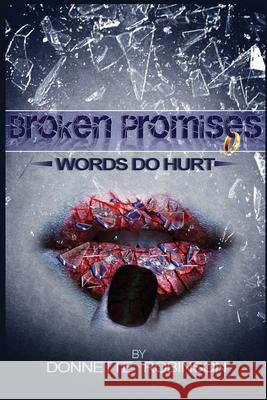 Broken Promises: Words Do Hurt Robinson, Donnette 9781976383045 Createspace Independent Publishing Platform