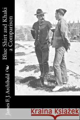 Blue Shirt and Khaki James F. J. Archibald 9781976385834 Createspace Independent Publishing Platform
