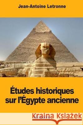 Études historiques sur l'Égypte ancienne Letronne, Jean-Antoine 9781976387098