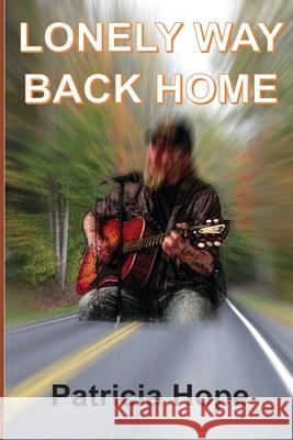 Lonely Way Back Home Patricia Hope 9781976389009 Createspace Independent Publishing Platform