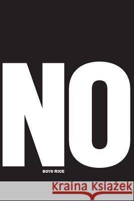 No Boyd Rice 9781976392771 Createspace Independent Publishing Platform