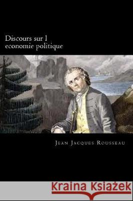 Discours sur l economie politique Rousseau, Jean Jacques 9781976395468 Createspace Independent Publishing Platform