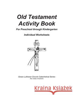 Old Testament Activity Book, Individual Worksheets: Individual Pages Galen Friedrichs 9781976395574 Createspace Independent Publishing Platform