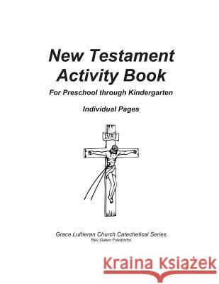 New Testament Activity Book, Individual Pages: Individual Pages Galen Friedrichs 9781976396045 Createspace Independent Publishing Platform