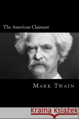 The American Claimant Mark Twain 9781976397745 Createspace Independent Publishing Platform