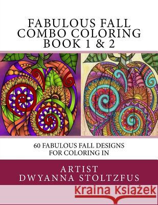Fabulous Fall Combo Coloring Book 1 & 2: 60 Fabulous Fall Designs For Coloring In Stoltzfus, Dwyanna 9781976399206 Createspace Independent Publishing Platform