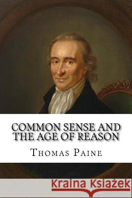 Common Sense and The Age of Reason Paine, Thomas 9781976399855 Createspace Independent Publishing Platform