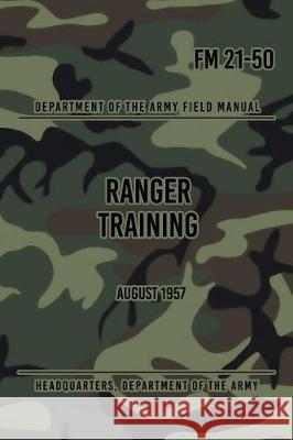 FM 21-50 Ranger Training: August 1957 Headquarters Department of Th 9781976404702 Createspace Independent Publishing Platform