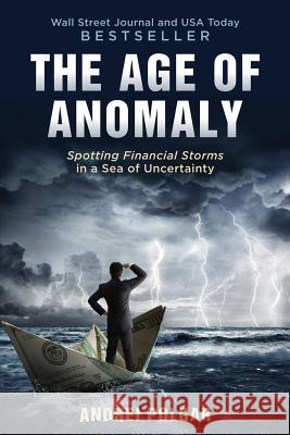 The Age of Anomaly: Spotting Financial Storms in a Sea of Uncertainty Andrei Polgar 9781976406171