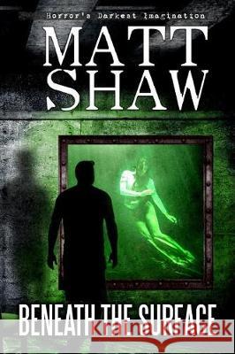 Beneath The Surface Shaw, Matt 9781976407062 Createspace Independent Publishing Platform