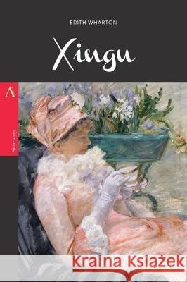 Xingu Edith Wharton 9781976411199 Createspace Independent Publishing Platform