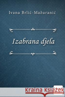 Izabrana Djela Ivana Brlic-Mazuranic 9781976411489 Createspace Independent Publishing Platform