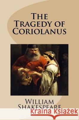 The Tragedy of Coriolanus William Shakespeare Mybook 9781976414213 Createspace Independent Publishing Platform