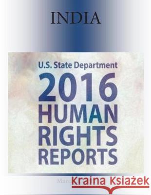 INDIA 2016 HUMAN RIGHTS Report Penny Hill Press 9781976416156 Createspace Independent Publishing Platform