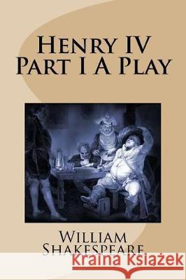 Henry IV Part I A Play Mybook 9781976416583 Createspace Independent Publishing Platform