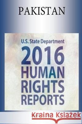 PAKISTAN 2016 HUMAN RIGHTS Report Penny Hill Press 9781976417511 Createspace Independent Publishing Platform