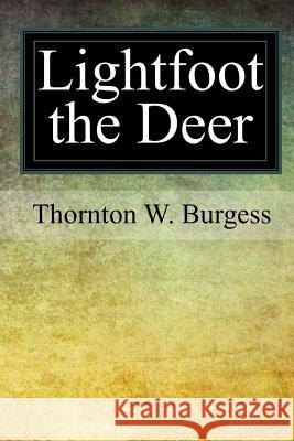 Lightfoot the Deer Thornton W. Burgess 9781976417849