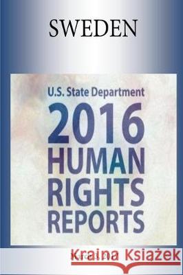 SWEDEN 2016 HUMAN RIGHTS Report Penny Hill Press 9781976417931 Createspace Independent Publishing Platform