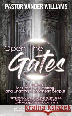 Open the Gates Vander L. William 9781976418174 Createspace Independent Publishing Platform