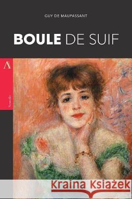 Boule de Suif Guy d 9781976418747 Createspace Independent Publishing Platform