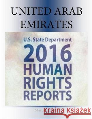 UNITED ARAB EMIRATES 2016 HUMAN RIGHTS Report Penny Hill Press 9781976420191 Createspace Independent Publishing Platform