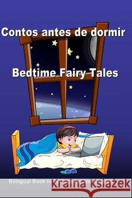 Contos antes de dormir. Bedtime Fairy Tales. Bilingual Book in Portuguese and English: Dual Language Stories (Portuguese and English Edition) Svetlana Bagdasaryan 9781976421754