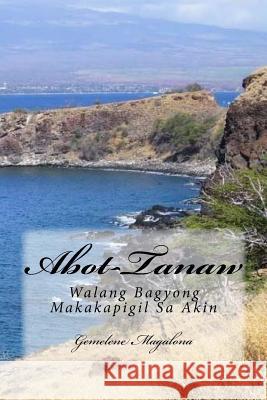 Abot-Tanaw: Walang Bagyong Makakapigil Sa Akin Gemelene Magalona 9781976422225 Createspace Independent Publishing Platform