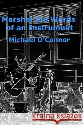Marshal the Words of an Instrument Michael O'Connor (Boston College USA) 9781976424021